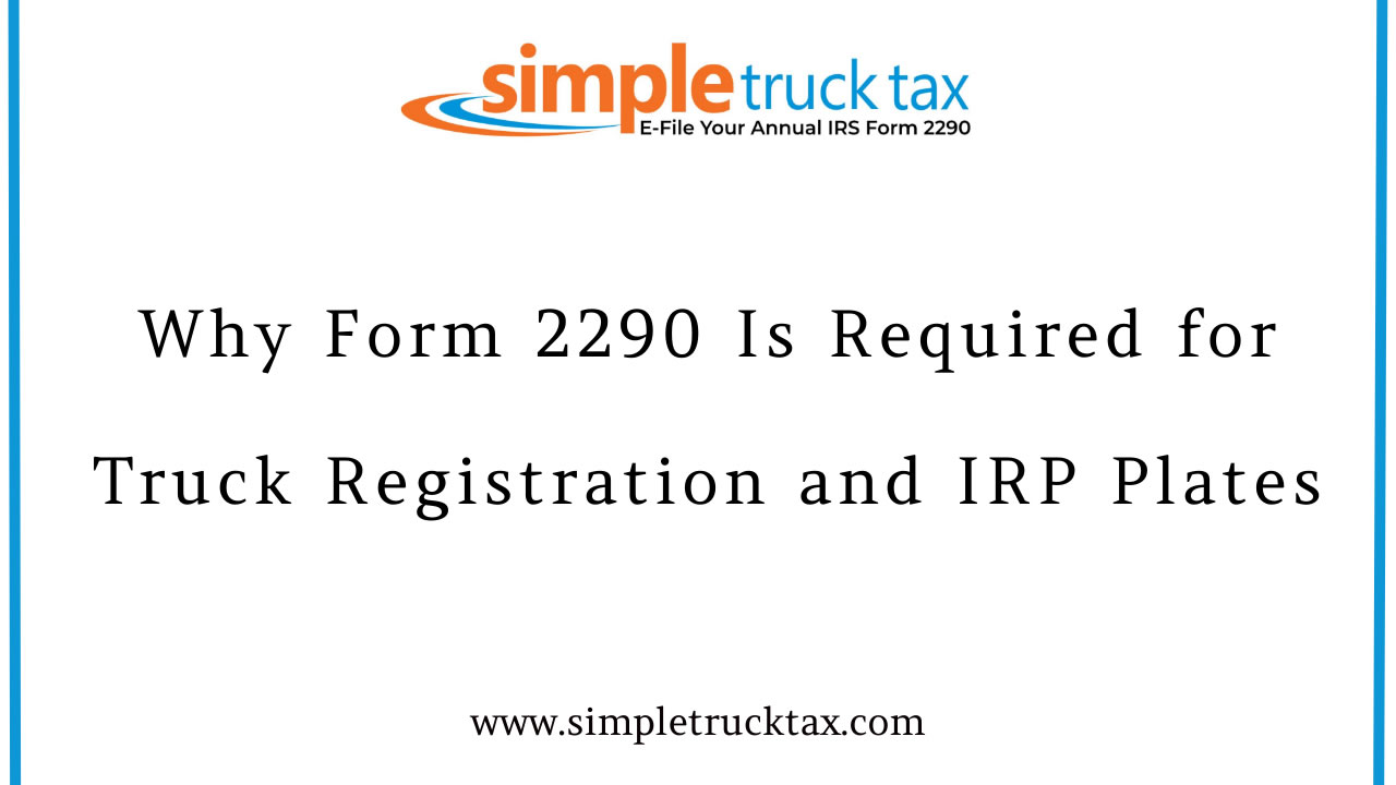 Why Form 2290 Is Required for Truck Registration and IRP Plates